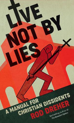 Бумажная книга «Live Not By Lies (UK EDITION): A Manual For Dissidents in Christian Countries», автор Род Дреер - фото №1