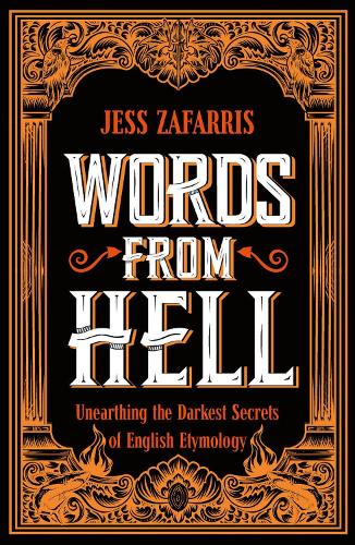 [object Object] «Words from Hell: Unearthing the Darkest Secrets of English Etymology», автор Джесс Зафарріс - фото №1