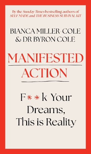 Бумажная книга «Manifested Action: F*ck Your Dreams, This is Reality!», авторов Бьянка Миллер-Коул, Байрон Коул - фото №1
