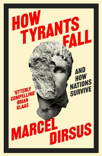 Паперова книга «How Tyrants Fall: And How Nations Survive», автор Марсель Дірсус - фото №1
