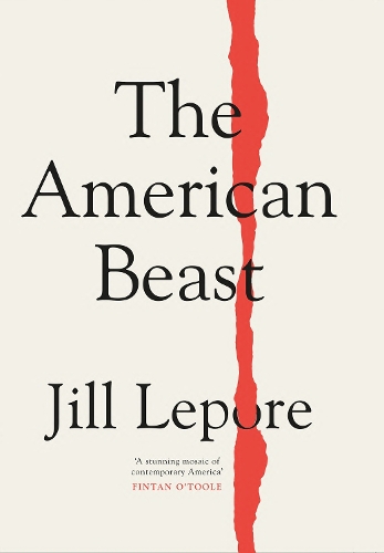 Бумажная книга «The American Beast: Essays, 2012-2022», автор Джил Лепор - фото №1