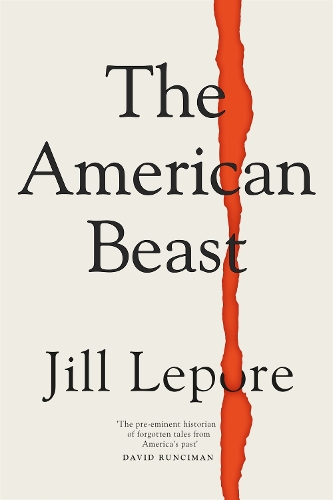 Бумажная книга «The American Beast: Essays, 2012-2022», автор Джил Лепор - фото №1