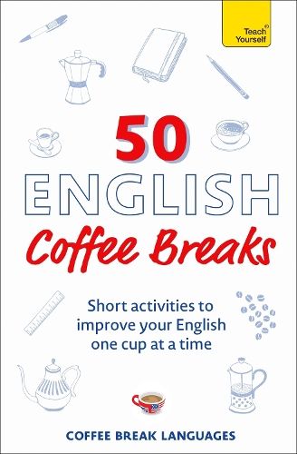 Паперова книга «50 English Coffee Breaks: Short activities to improve your English one cup at a time», автор Coffee Break Languages - фото №1