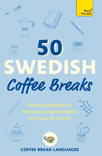 Паперова книга «50 Swedish Coffee Breaks: Short activities to improve your Swedish one cup at a time», автор Coffee Break Languages - фото №1