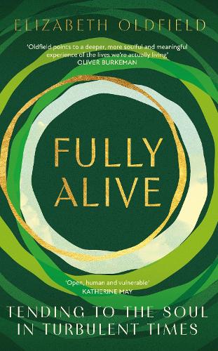 Паперова книга «Fully Alive: Tending to the Soul in Turbulent Times», автор Елізабет Олдфілд - фото №1