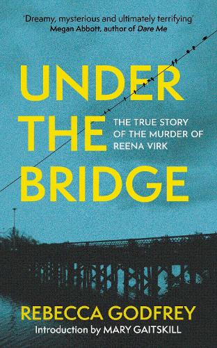 Бумажная книга «Under the Bridge: Now a Forthcoming Major TV Series Starring Oscar Nominee Lily Gladstone», автор Ребекка Годфри - фото №1