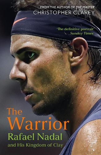 Бумажная книга «The Warrior: Rafael Nadal and His Kingdom of Clay», автор Кристофер Клэри - фото №1
