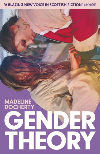 Паперова книга «Gender Theory: 'A blazing new voice in Scottish fiction'», автор Мадлен Докерті - фото №1