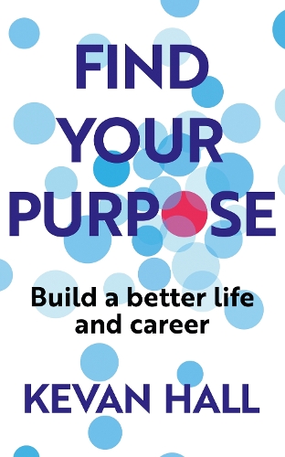 Бумажная книга «Find Your Purpose: Build a Better Life and Career», автор Кеван Холл - фото №1