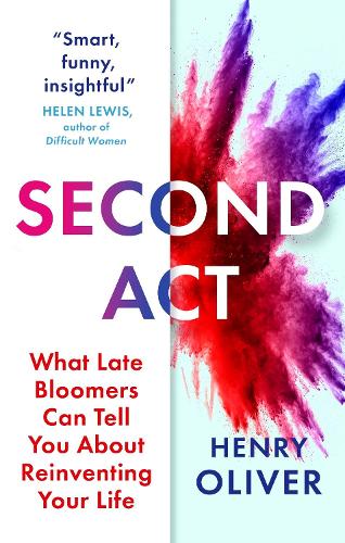 Паперова книга «Second Act: What Late Bloomers Can Tell You About Success and Reinventing Your Life», автор Генрі Олівер - фото №1