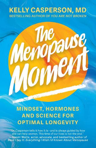 Бумажная книга «The Menopause Moment: Mindset, Hormones and Science for Optimal Longevity», автор Келли Касперсон - фото №1