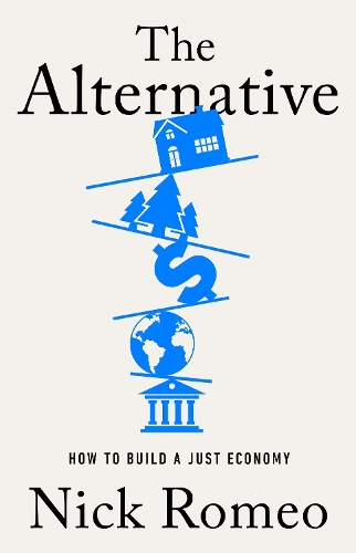 Бумажная книга «The Alternative: How to Build a Just Economy», автор Ник Ромео - фото №1