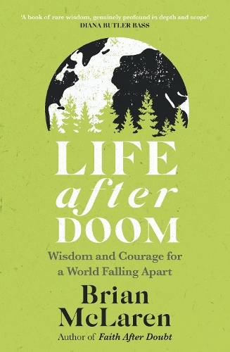 [object Object] «Life After Doom: Wisdom and Courage for a World Falling Apart», автор Брайан Д. Макларен - фото №1