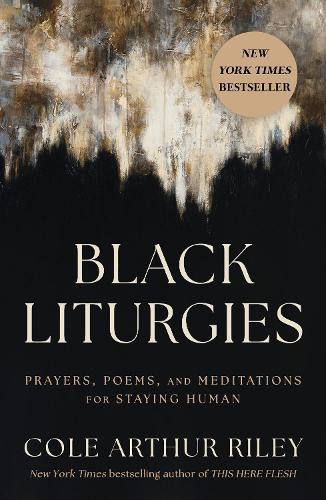 Паперова книга «Black Liturgies: Prayers, poems and meditations for staying human», автор Коул Артур Райлі - фото №1