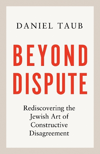 Паперова книга «Beyond Dispute: Rediscovering the Jewish art of constructive disagreement», автор Деніел Тауб - фото №1