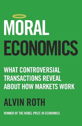 Бумажная книга «Moral Economics: What Controversial Transactions Reveal About How Markets Work», автор Элвин Рот - фото №1