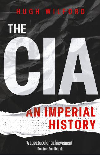 Бумажная книга «The CIA: An Imperial History», автор Хью Уилфорд - фото №1