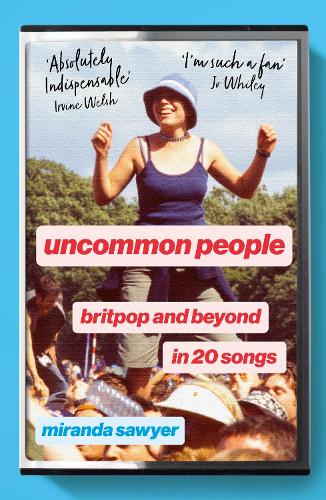 Паперова книга «Uncommon People: Britpop and Beyond in 20 Songs», автор Міранда Сойєр - фото №1