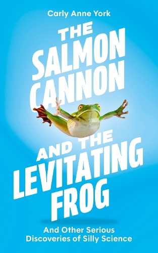 Бумажная книга «The Salmon Cannon and the Levitating Frog: And Other Serious Discoveries of Silly Science», автор Карли Энн Йорк - фото №1