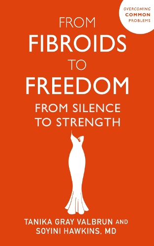 Бумажная книга «From Fibroids to Freedom: From Silence to Strength», автор Таника Грей Валбрюн - фото №1
