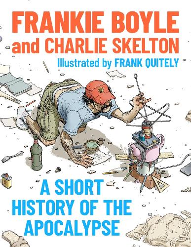 Бумажная книга «A Short History of the Apocalypse: A Times Bestseller», авторов Чарли Скелтон, Фрэнки Бойл - фото №1
