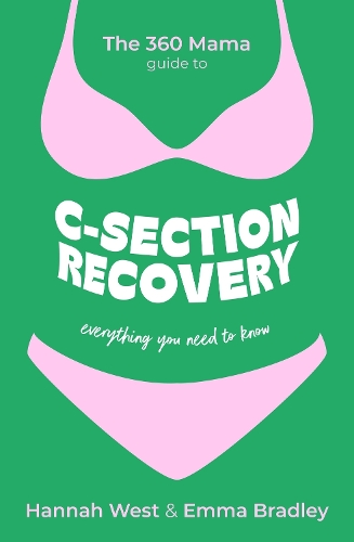 Бумажная книга «The 360 Mama Guide to C-Section Recovery: Everything You Need to Know», авторов Эмма Брэдли, Ханна Уэст - фото №1