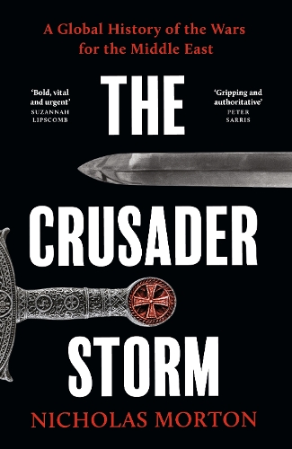 Паперова книга «The Crusader Storm: A Global History of the Wars for the Middle East», автор Ніколас Мортон - фото №1