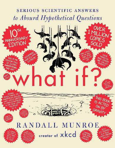 Паперова книга «What If? 10th Anniversary Edition: Serious Scientific Answers to Absurd Hypothetical Questions», автор Ренделл Манро - фото №1