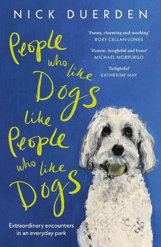 Бумажная книга «People Who Like Dogs Like People Who Like Dogs: Extraordinary encounters in an ordinary park», автор Ник Дюрден - фото №1
