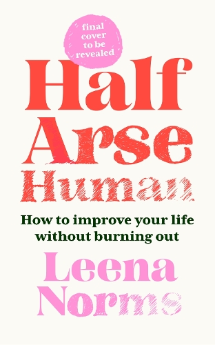 Паперова книга «Half-Arse Human: How to live better without burning out», автор Ліна Нормс - фото №1