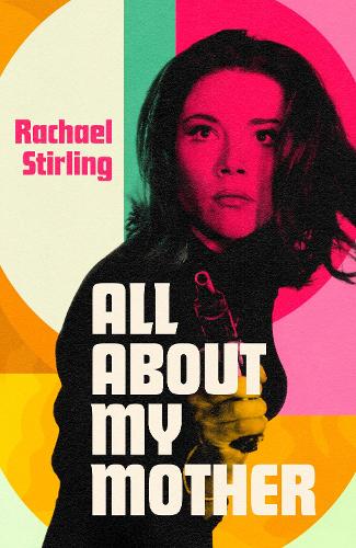 Paper book «All About My Mother: 'Diana Rigg lives again in this game-changing, glitter-cannon of a book' CAITLIN MORAN», author Rachel Stirling - фото №1