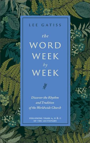 Бумажная книга «The Word Week by Week: Discover the Rhythm and Tradition of the Worldwide Church», автор Ли Гатисс - фото №1