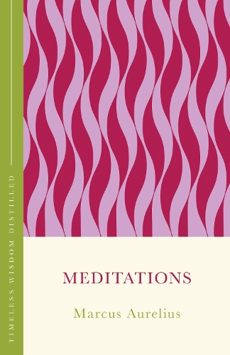 Бумажная книга «Meditations (The Concise Classic): Timeless Wisdom Distilled», автор Марк Аврелий Антоний - фото №1