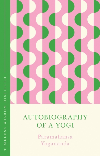 Бумажная книга «Autobiography of a Yogi (The Concise Classic): Timeless Wisdom Distilled», автор Парамаханса Йогананда - фото №1