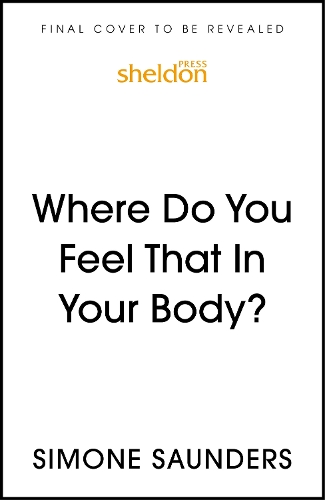 Бумажная книга «Where Do You Feel That In Your Body?: Moving Beyond Talk Therapy to Understand the Language of the Nervous System», автор Симона Сондерс - фото №1