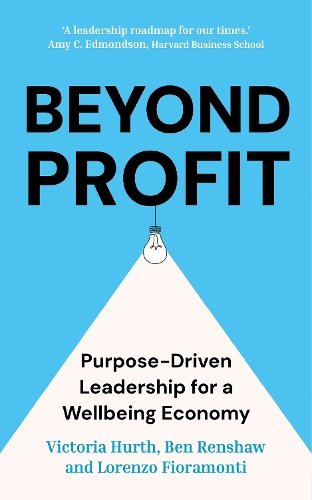 Бумажная книга «Beyond Profit: Purpose-Driven Leadership for a Wellbeing Economy», авторов Бен Реншоу, Лоренцо Фиорамонти, Виктория Херт - фото №1
