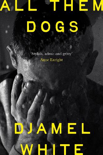Паперова книга «All Them Dogs: A heartbreaking literary thriller - 'Exhilarating . . . a hugely satisfying read' Roddy Doyle», автор Джамель Вайт - фото №1