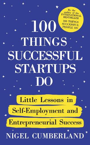 Paper book «100 Things Successful Startups Do: Little Lessons in Self-Employment and Entrepreneurial Success», author Nigel Cumberland - фото №1