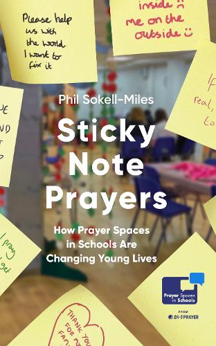 Бумажная книга «Sticky Note Prayers: How Prayer Spaces in Schools are Changing Young Lives», автор Фил Сокелл-Майлз - фото №1
