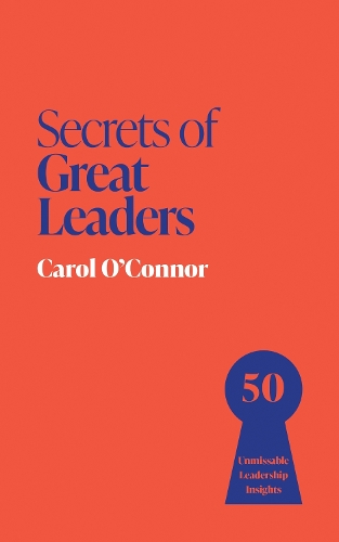 Бумажная книга «Secrets of Great Leaders: 50 Unmissable Leadership Insights», автор Кэрол О'Коннор - фото №1