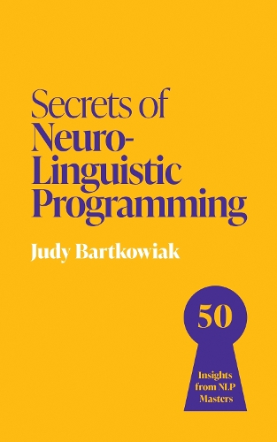 Бумажная книга «Secrets of Neuro-Linguistic Programming: 50 insights from NLP masters», автор Джуди Бартковяк - фото №1