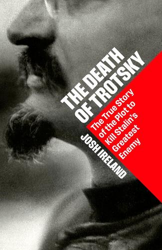 Бумажная книга «The Death of Trotsky: The True Story of the Plot to Kill Stalin’s Greatest Enemy», автор Джош Айрлэнд - фото №1