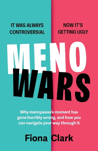 Бумажная книга «MenoWars: Why menopause’s moment has gone horribly wrong, and how you can navigate your way through it», автор Фиона Кларк - фото №1
