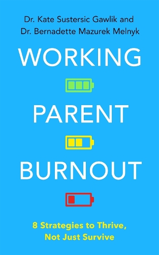 Паперова книга «Working Parent Burnout: 8 Strategies to Thrive, Not Just Survive», авторів Бернадетт Мазурек Мельник, Кейт Састерсик Гавлик - фото №1