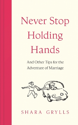 Бумажная книга «Never Stop Holding Hands: and other tips for the adventure of marriage», автор Шара Гриллс - фото №1