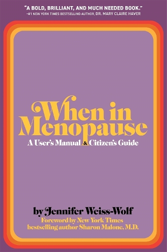 Паперова книга «When in Menopause: A User’s Manual and Citizen’s Guide», автор Дженніфер Вайс-вовк - фото №1