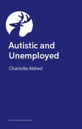 Паперова книга «Autistic and Unemployed?: The Complete Guide to Finding and Keeping a Job», автор Шарлотта Олдред - фото №1