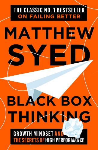 Паперова книга «Black Box Thinking: Growth Mindset and the Secrets of High Performance», авторів Метью Саєд, Matthew Syed Consulting Ltd - фото №1