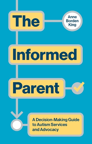 Бумажная книга «The Informed Parent: A Decision-Making Guide to Autism Services and Advocacy», автор Энн Борден Кинг - фото №1