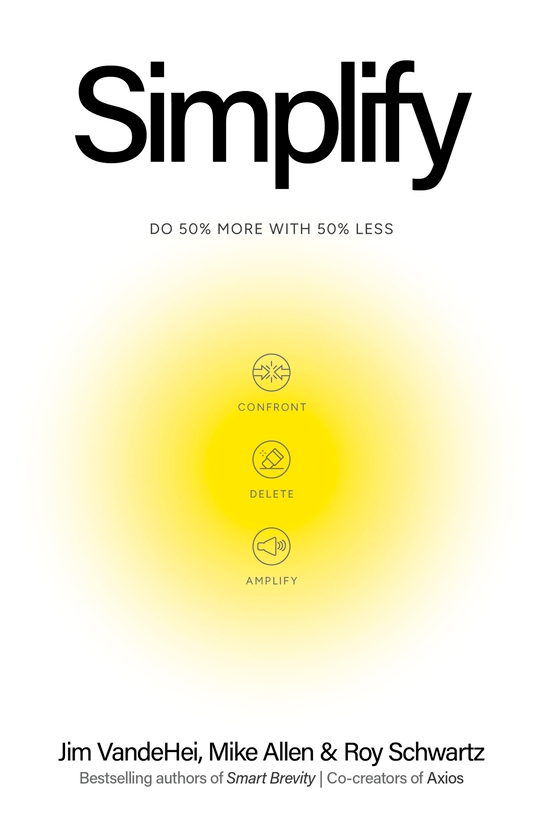 Бумажная книга «Simplify: Do 50% more with 50% less», авторов Джим Вандехей, Майк Аллен, Рой Шварц - фото №1
